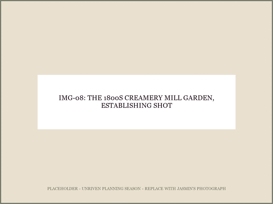 IMG-08: the 1800s creamery mill garden, establishing shot